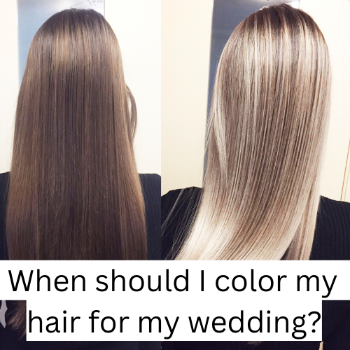 When should I color my hair for my wedding?