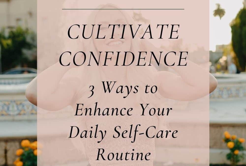 3 Ways to Enhance Your Daily Self-Care Routine